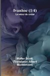 Ivanhoe (1/4); Le retour du croisé