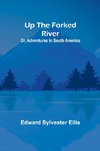Up the Forked River; Or, Adventures in South America
