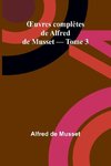 ¿uvres complètes de Alfred de Musset - Tome 3