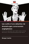 Les outils d'une sélection de dramaturges camerounais anglophones