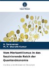Vom Merkantilismus in das faszinierende Reich der Quantenökonomie