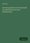 Litteraturgeschichte und Grammatik des Althochdeutschen und Altsächsischen