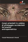 Corpi orientali in cabine di pilotaggio occidentali Un'analisi antropometrica