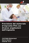 Precisione del materiale d'impronta PVS con diverse angolazioni dell'impianto