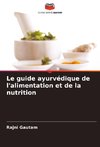 Le guide ayurvédique de l'alimentation et de la nutrition