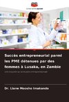 Succès entrepreneurial parmi les PME détenues par des femmes à Lusaka, en Zambie