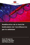 Amélioration de la toxicité testiculaire de l'enrofloxacine par le sélénium