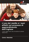 L'uso dei media e i suoi effetti sul processo di apprendimento dell'inglese