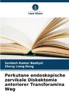 Perkutane endoskopische zervikale Diskektomie anteriorer Transforamina Weg