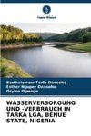 WASSERVERSORGUNG UND -VERBRAUCH IN TARKA LGA, BENUE STATE, NIGERIA
