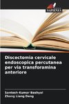 Discectomia cervicale endoscopica percutanea per via transforamina anteriore