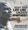 What Was Life Like Under Apartheid? History Books for Kids | Children's History Books