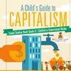 A Child's Guide to Capitalism - Social Studies Book Grade 6 | Children's Government Books