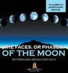 The Faces, or Phases, of the Moon - Astronomy Book for Kids | Children's Astronomy Books
