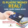 Is Plastic Money Real? How Credit Cards Work - Math Book Nonfiction 9th Grade | Children's Money & Saving Reference
