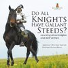 Do All Knights Have Gallant Steeds? Learning about Knights and their Horses - Ancient History Books | Children's Ancient History