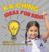 Ka-Ching Ideas for Kids! | Business for Kids | Children's Money & Saving Reference Books