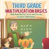 Third Grade Multiplication Basics - Math Book Multiplication and Division | Children's Math Books