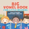 Big Vowel Book for Little Readers - Reading for Kindergarten | Children's Reading & Writing Books