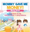 Mommy Gave Me Money! Money Book - Math Books for Kids | Children's Money and Saving Reference