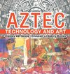 Aztec Technology and Art - History 4th Grade | Children's History Books