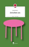 Zwischen uns. Life is a Story - story.one