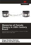Memories of Female Slavery in 19th Century Brazil