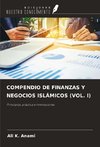 COMPENDIO DE FINANZAS Y NEGOCIOS ISLÁMICOS (VOL. I)