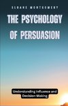 The Psychology of Persuasion