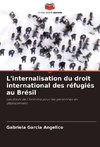 L'internalisation du droit international des réfugiés au Brésil