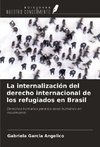 La internalización del derecho internacional de los refugiados en Brasil