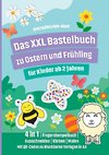 Das XXL Bastelbuch zu Ostern und Frühling für Kinder ab 2 Jahren