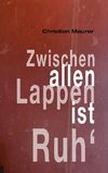 Zwischen allen Lappen ist Ruh'