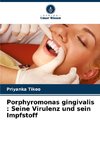 Porphyromonas gingivalis : Seine Virulenz und sein Impfstoff