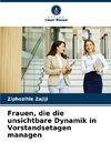 Frauen, die die unsichtbare Dynamik in Vorstandsetagen managen