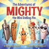 The Adventures of Mighty the Mini Rolling Pin