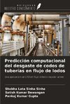 Predicción computacional del desgaste de codos de tuberías en flujo de lodos