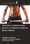 Televisión y violencia entre jóvenes en Makurdi, estado de Benue, Nigeria