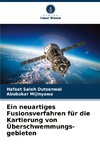 Ein neuartiges Fusionsverfahren für die Kartierung von Überschwemmungs- gebieten