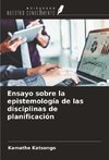 Ensayo sobre la epistemología de las disciplinas de planificación