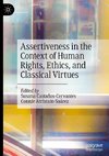 Assertiveness in the Context of Human Rights, Ethics, and Classical Virtues