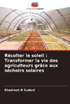 Récolter le soleil : Transformer la vie des agriculteurs grâce aux séchoirs solaires