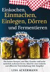 Einkochen, Einmachen, Einlegen, Dörren und Fermentieren
