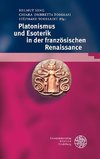 Platonismus und Esoterik in der französischen Renaissance