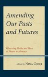 Amending Our Pasts and Futures