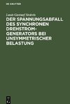 Der Spannungsabfall des synchronen Drehstrom-Generators bei unsymmetrischer Belastung