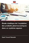 Étude cinétique de l'oxydation des produits pharmaceutiques dans un système aqueux