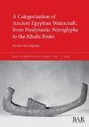 A Categorisation of Ancient Egyptian Watercraft, from Predynastic Petroglyphs to the Khufu Boats