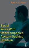 Social Work with Unaccompanied Asylum-Seeking Children