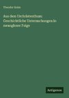 Aus dem Urchristenthum: Geschichtliche Untersuchungen in zwangloser Folge